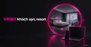 Tour ảo VR360 cho khách sạn và resort
